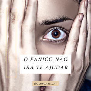 O pânico não irá te ajudar