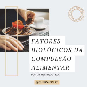 Fatores biológicos da compulsão alimentar