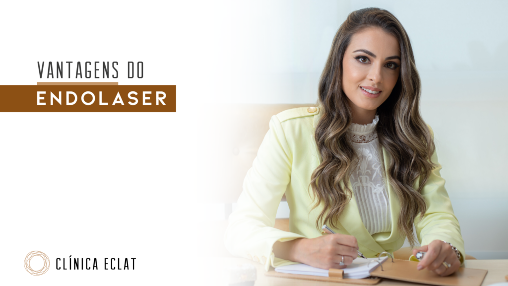 Vantagens do Endolaser Clínica Eclat Dermatologia, Tricologia